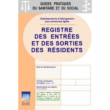 Registre des entrées et des sorties des résidents : spécifique PERSONNES ÂGÉES - EHPA
